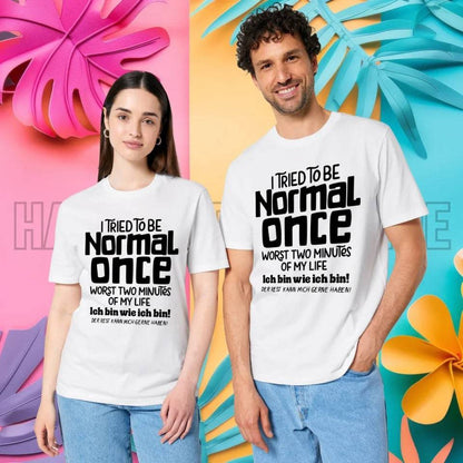 Ich habe versucht normal zu sein - die schlimmsten 2 Minuten meines Lebens • Unisex Premium T-Shirt XS-5XL aus Bio-Baumwolle für Damen & Herren • Exklusivdesign • personalisiert