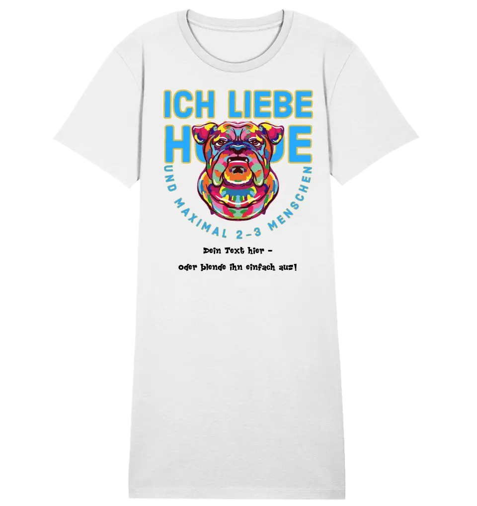 Ich liebe Hunde und 2 - 3 Menschen • 4 Versionen • Ladies Premium T-Shirt Kleid aus Bio - Baumwolle S - 2XL • Exklusivdesign • personalisiert von HalloGeschenk.de