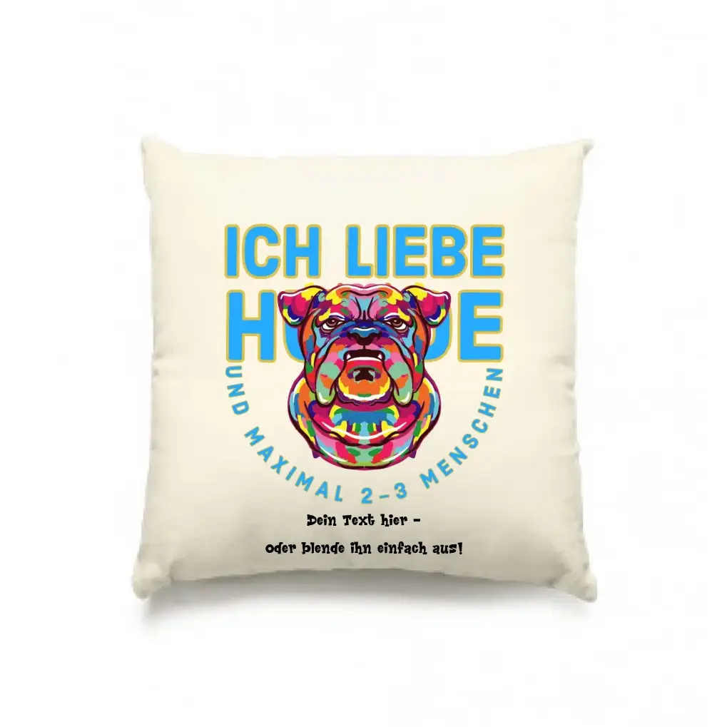 Ich liebe Hunde und 2-3 Menschen • Kissen 40x40 cm • Exklusivdesign • personalisiert