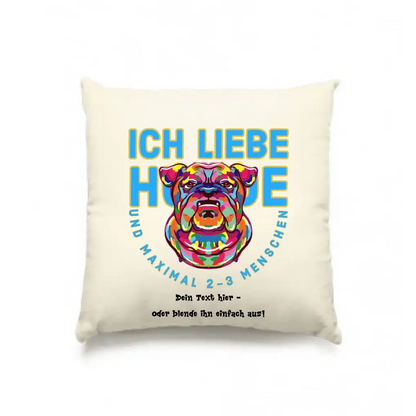Ich liebe Hunde und 2-3 Menschen • Kissen 40x40 cm • Exklusivdesign • personalisiert