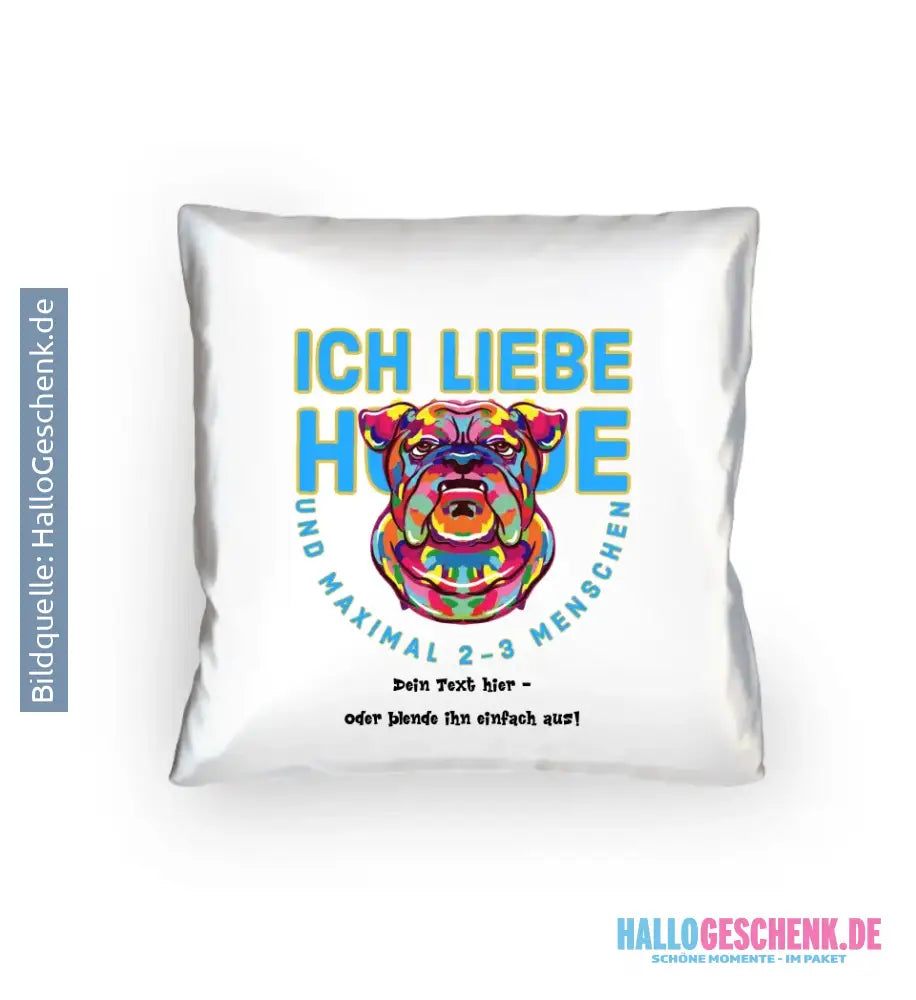 Ich liebe Hunde und 2-3 Menschen • Kissen 40x40 cm • Exklusivdesign • personalisiert