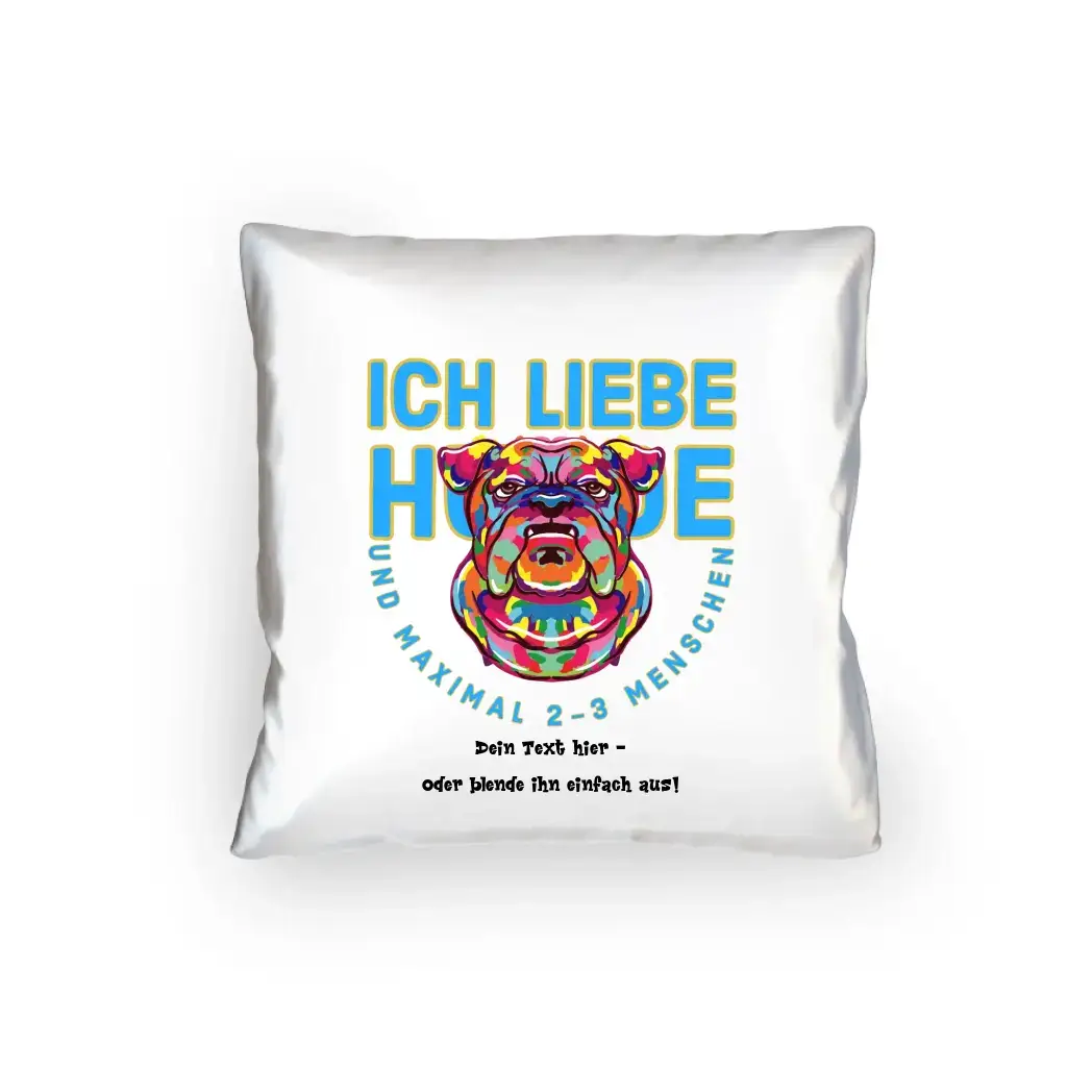 Ich liebe Hunde und 2-3 Menschen • Kissen 40x40 cm • Exklusivdesign • personalisiert