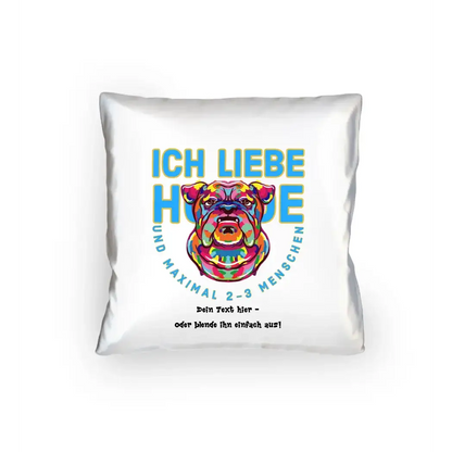 Ich liebe Hunde und 2-3 Menschen • Kissen 40x40 cm • Exklusivdesign • personalisiert