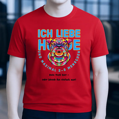 Ich liebe Hunde und 2-3 Menschen • Unisex Premium T-Shirt XS-5XL aus Bio-Baumwolle für Damen & Herren • Exklusivdesign • personalisiert