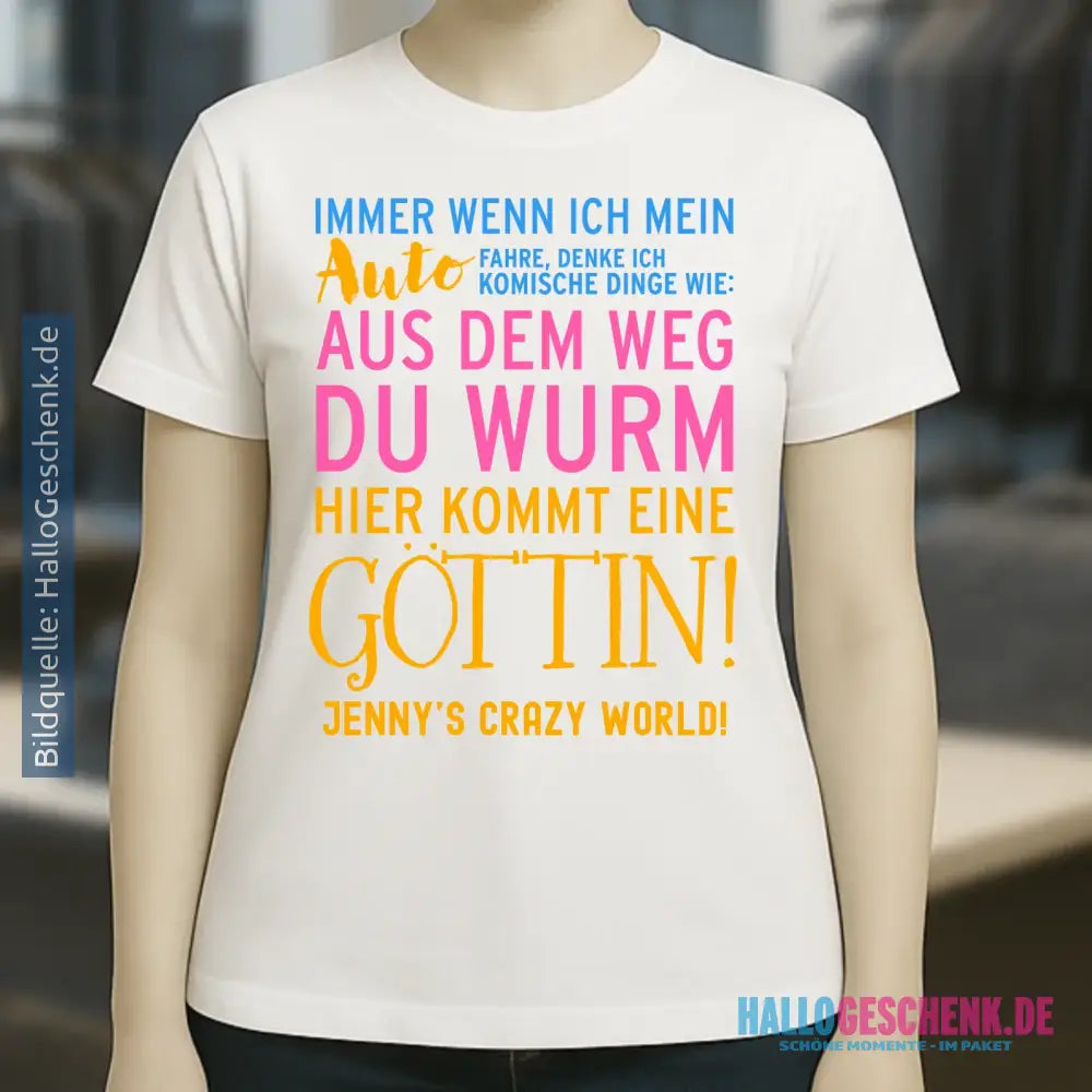 Immer wenn ich Auto • Göttin • Ladies Premium T-Shirt XS-2XL aus Bio-Baumwolle für Damen • Exklusivdesign • personalisiert