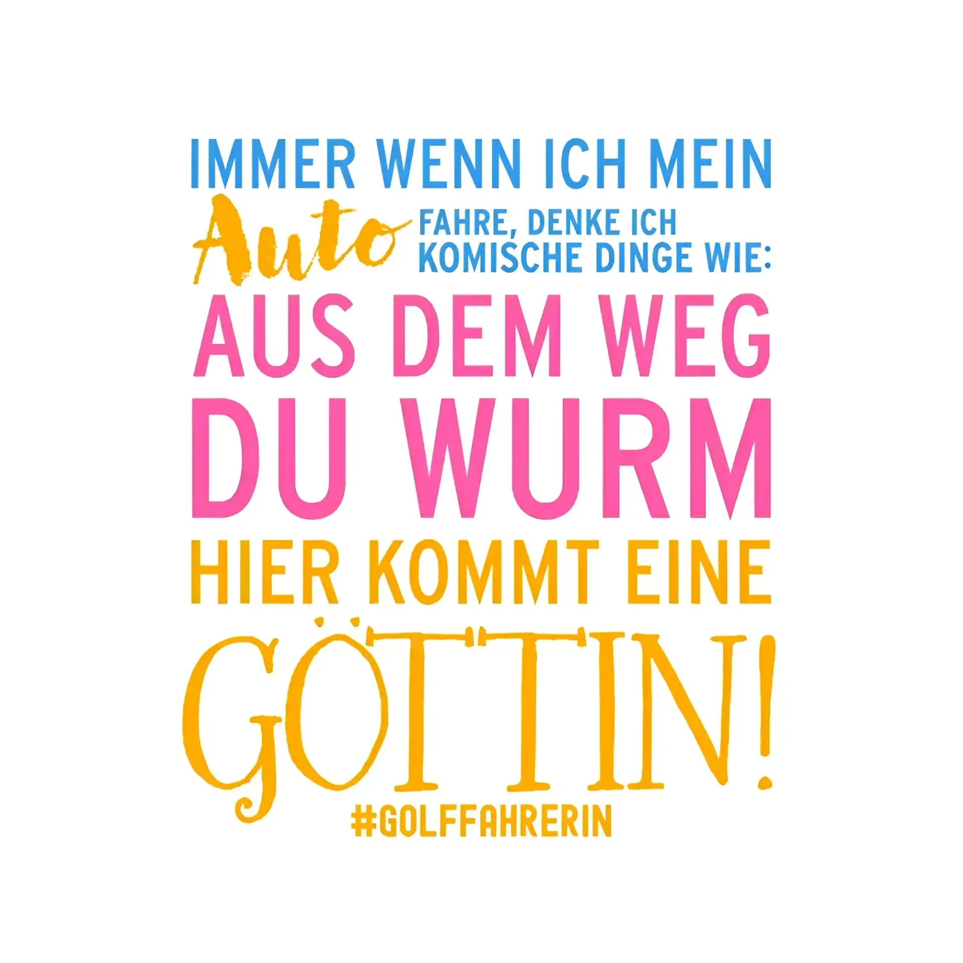 Immer wenn ich Auto • Göttin • STICKER 20x20 cm (Aufkleber) • Exklusivdesign • personalisiert - White / OneSize