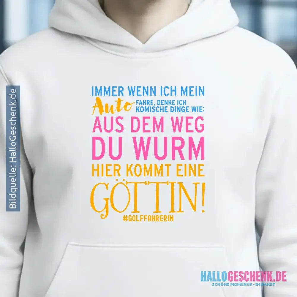 Immer wenn ich Auto • Göttin • Unisex Premium Hoodie XS-5XL aus Bio-Baumwolle für Damen & Herren • Exklusivdesign • personalisiert