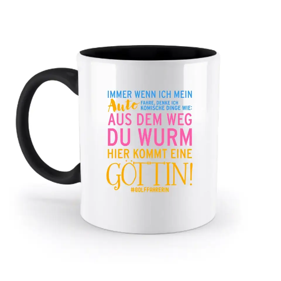 Immer wenn ich Auto • Göttin • zweifarbige Tasse • Exklusivdesign • personalisiert