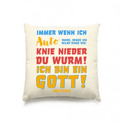 Immer wenn ich Auto • Gott • Kissen 40x40 cm • Exklusivdesign • personalisiert