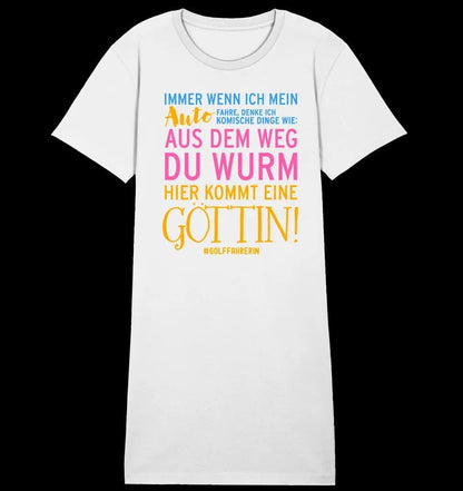 Immer wenn ich Auto • Göttin • Ladies Premium T-Shirt Kleid aus Bio-Baumwolle S-2XL • Exklusivdesign • personalisiert