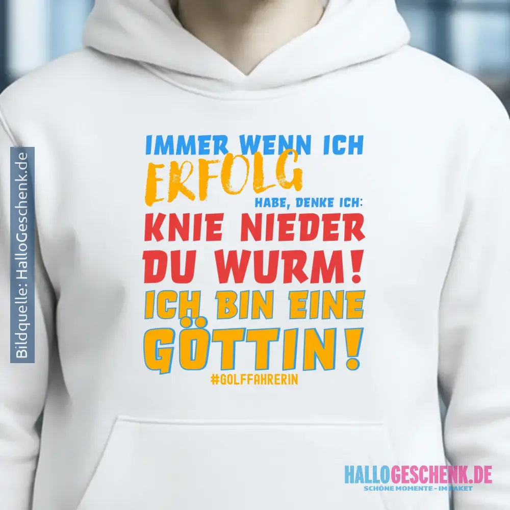 Immer wenn ich Erfolg • Göttin • Unisex Premium Hoodie XS-5XL aus Bio-Baumwolle für Damen & Herren • Exklusivdesign • personalisiert