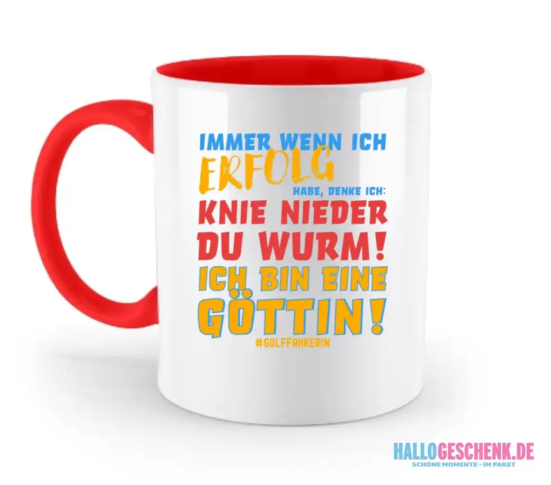 Immer wenn ich Erfolg • Göttin • zweifarbige Tasse • Exklusivdesign • personalisiert