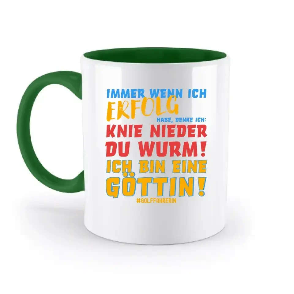 Immer wenn ich Erfolg • Göttin • zweifarbige Tasse • Exklusivdesign • personalisiert