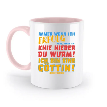 Immer wenn ich Erfolg • Göttin • zweifarbige Tasse • Exklusivdesign • personalisiert