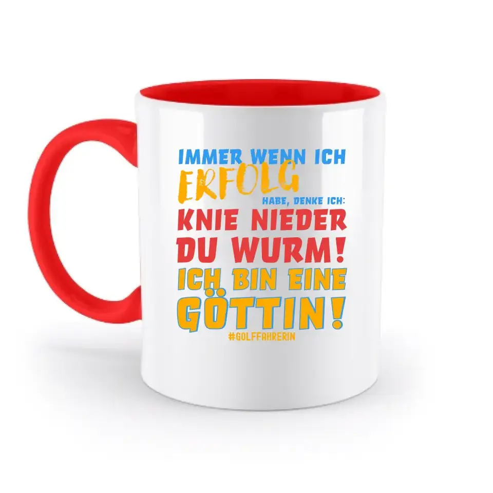 Immer wenn ich Erfolg • Göttin • zweifarbige Tasse • Exklusivdesign • personalisiert
