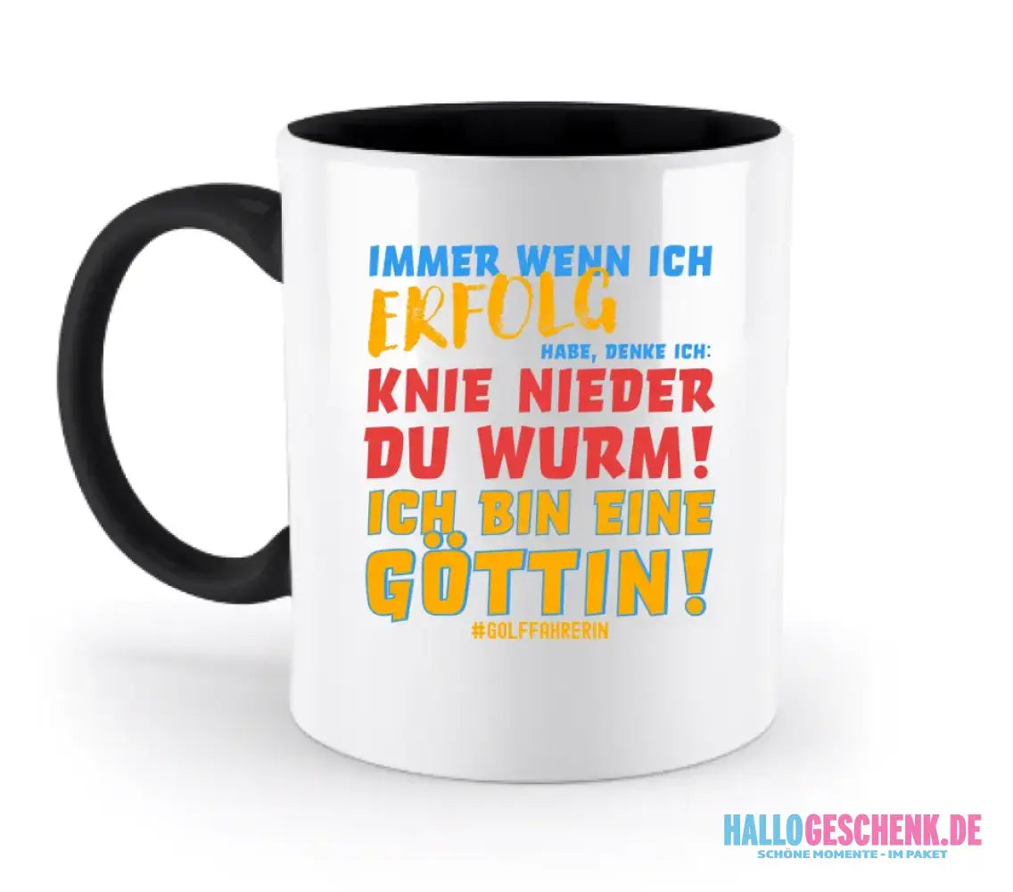Immer wenn ich Erfolg • Göttin • zweifarbige Tasse • Exklusivdesign • personalisiert