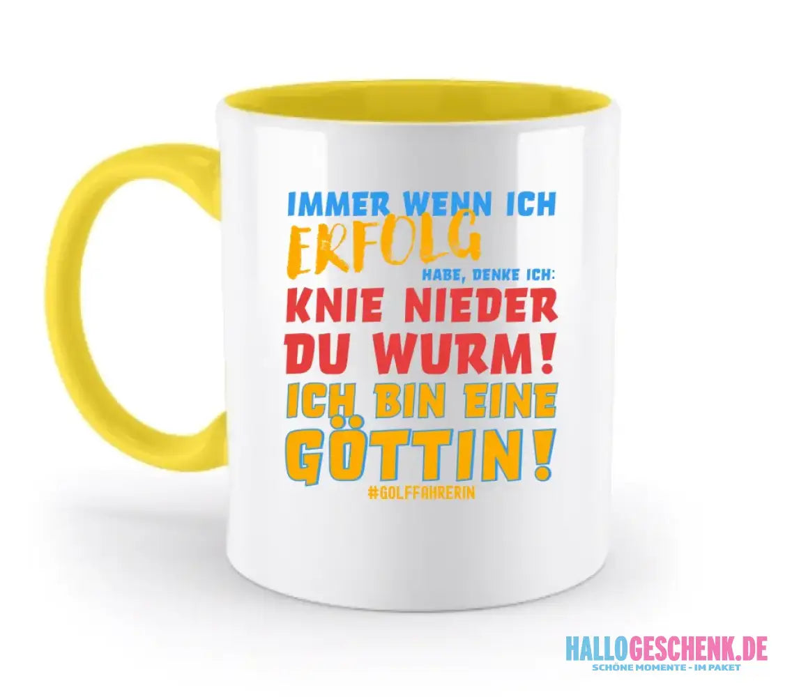 Immer wenn ich Erfolg • Göttin • zweifarbige Tasse • Exklusivdesign • personalisiert