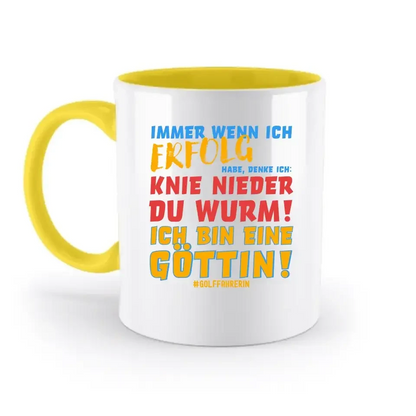 Immer wenn ich Erfolg • Göttin • zweifarbige Tasse • Exklusivdesign • personalisiert