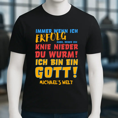 Immer wenn ich Erfolg • Gott • Unisex Premium T-Shirt XS-5XL aus Bio-Baumwolle für Damen & Herren • Exklusivdesign • personalisiert