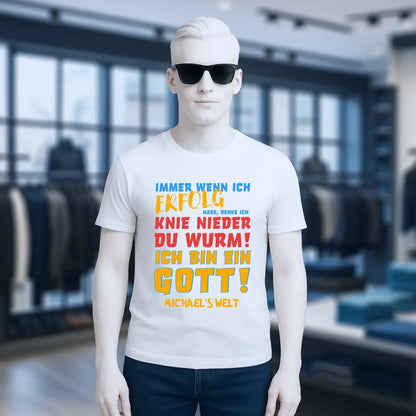 Immer wenn ich Erfolg • Gott • Unisex Premium T-Shirt XS-5XL aus Bio-Baumwolle für Damen & Herren • Exklusivdesign • personalisiert
