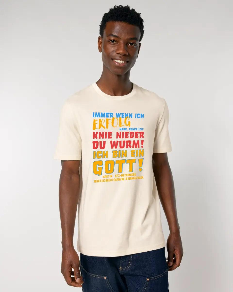 Immer wenn ich Erfolg • Gott • Unisex Premium T - Shirt XS - 5XL aus Bio - Baumwolle für Damen & Herren • Exklusivdesign • personalisiert - HalloGeschenk.de