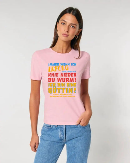 Immer wenn ich Erfolg • Göttin • Ladies Premium T - Shirt XS - 2XL aus Bio - Baumwolle für Damen • Exklusivdesign • personalisiert - HalloGeschenk.de