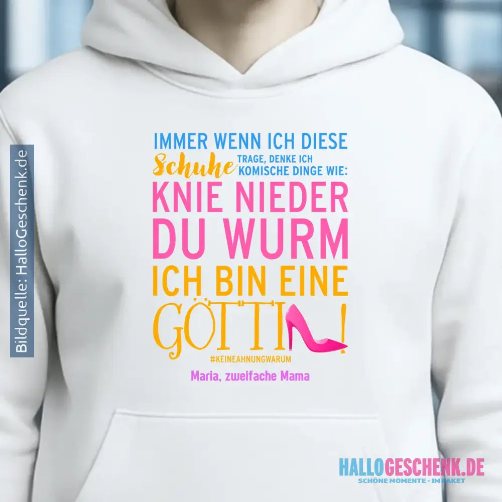 Immer wenn ich Schuhe • Göttin • 4 Versionen • Unisex Premium Hoodie XS-5XL aus Bio-Baumwolle für Damen & Herren • Exklusivdesign • personalisiert