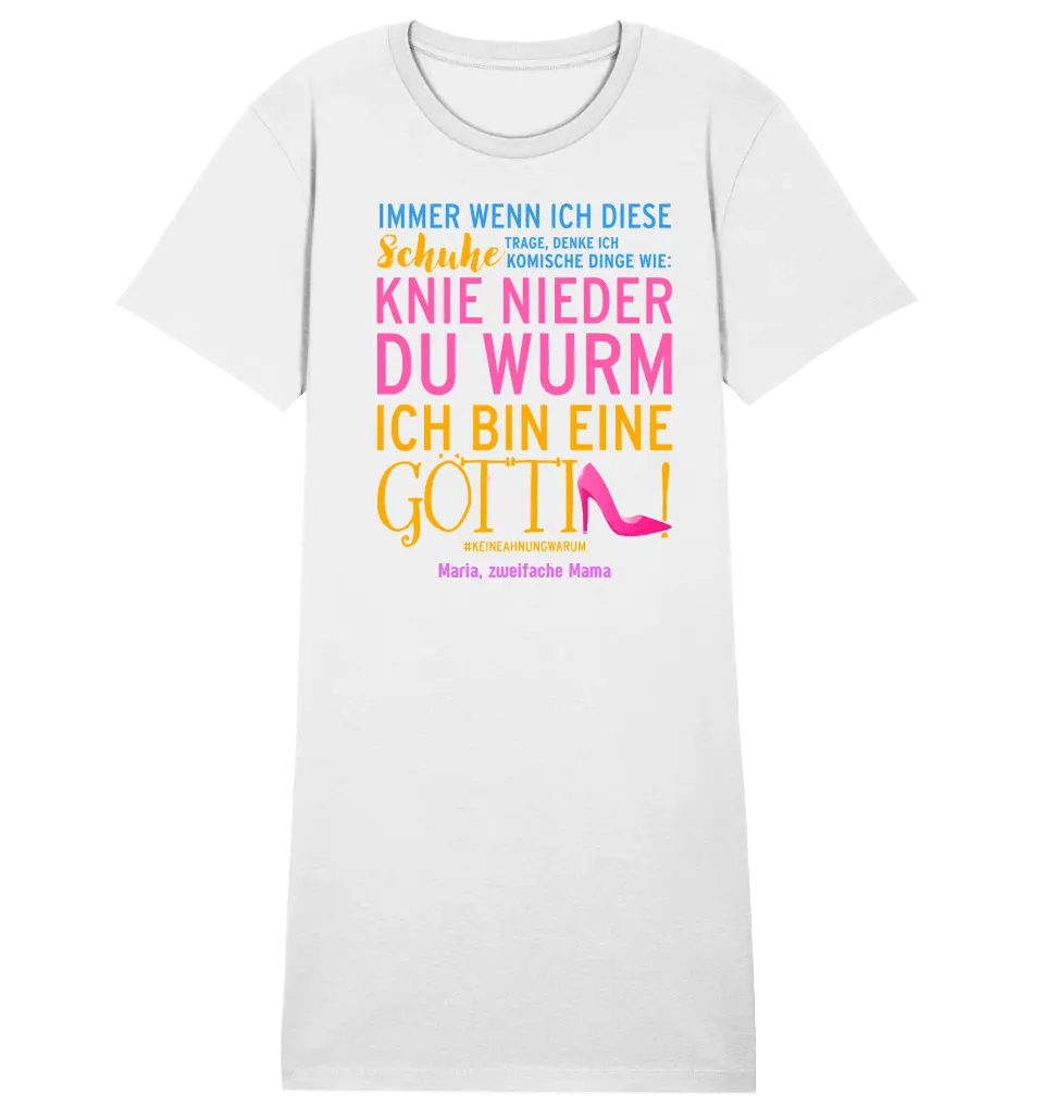 Immer wenn ich Schuhe • Göttin • 4 Versionen • Ladies Premium T-Shirt Kleid aus Bio - Baumwolle S - 2XL • Exklusivdesign • personalisiert von HalloGeschenk.de