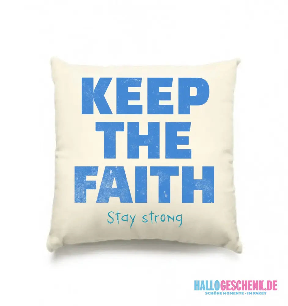 Keep the Faith • Farbwahl + Wunschtext• Kissen 40x40 cm • personalisiert