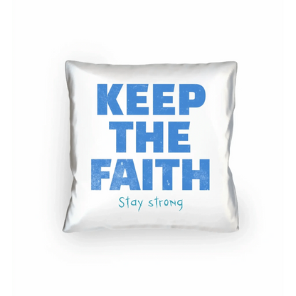 Keep the Faith • Farbwahl + Wunschtext• Kissen 40x40 cm • personalisiert