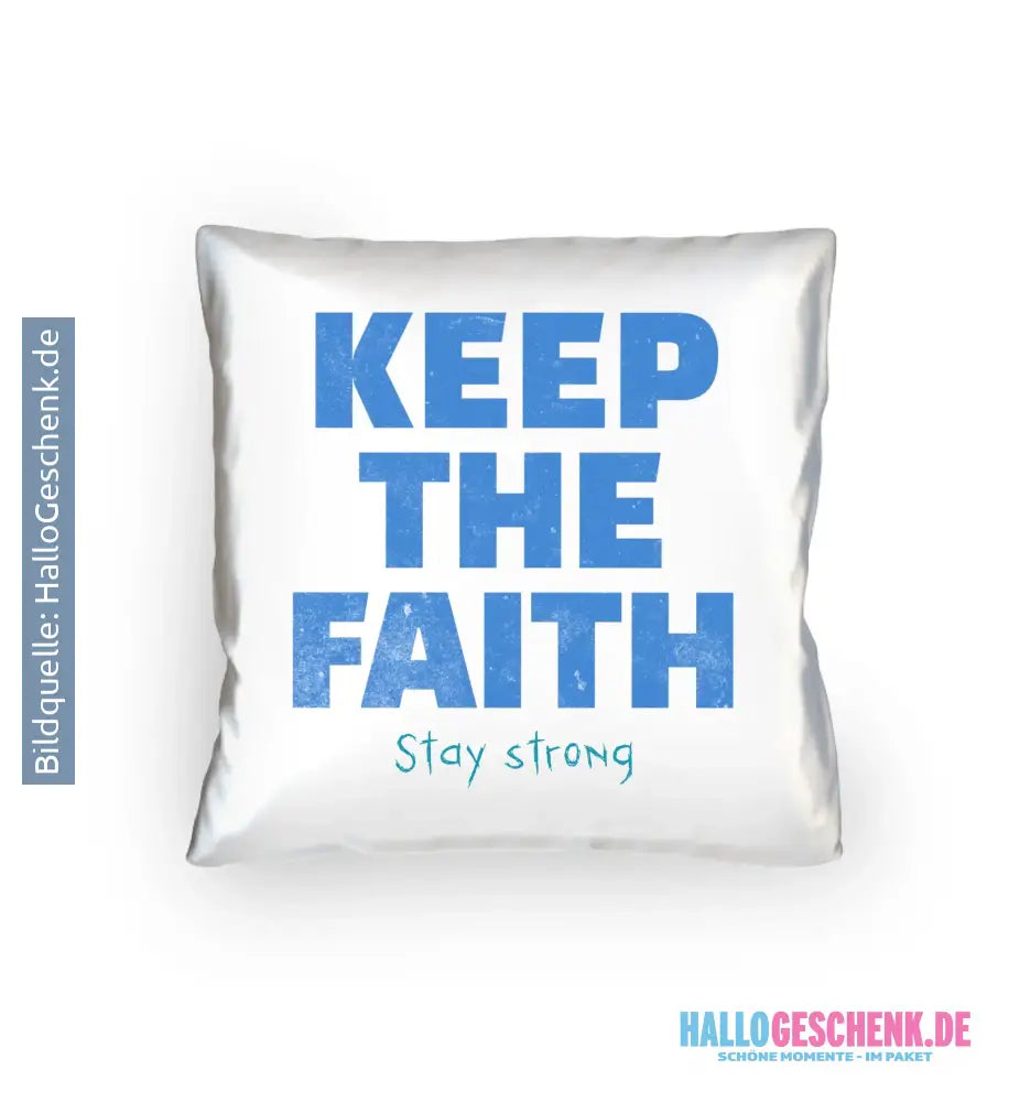 Keep the Faith • Farbwahl + Wunschtext• Kissen 40x40 cm • personalisiert