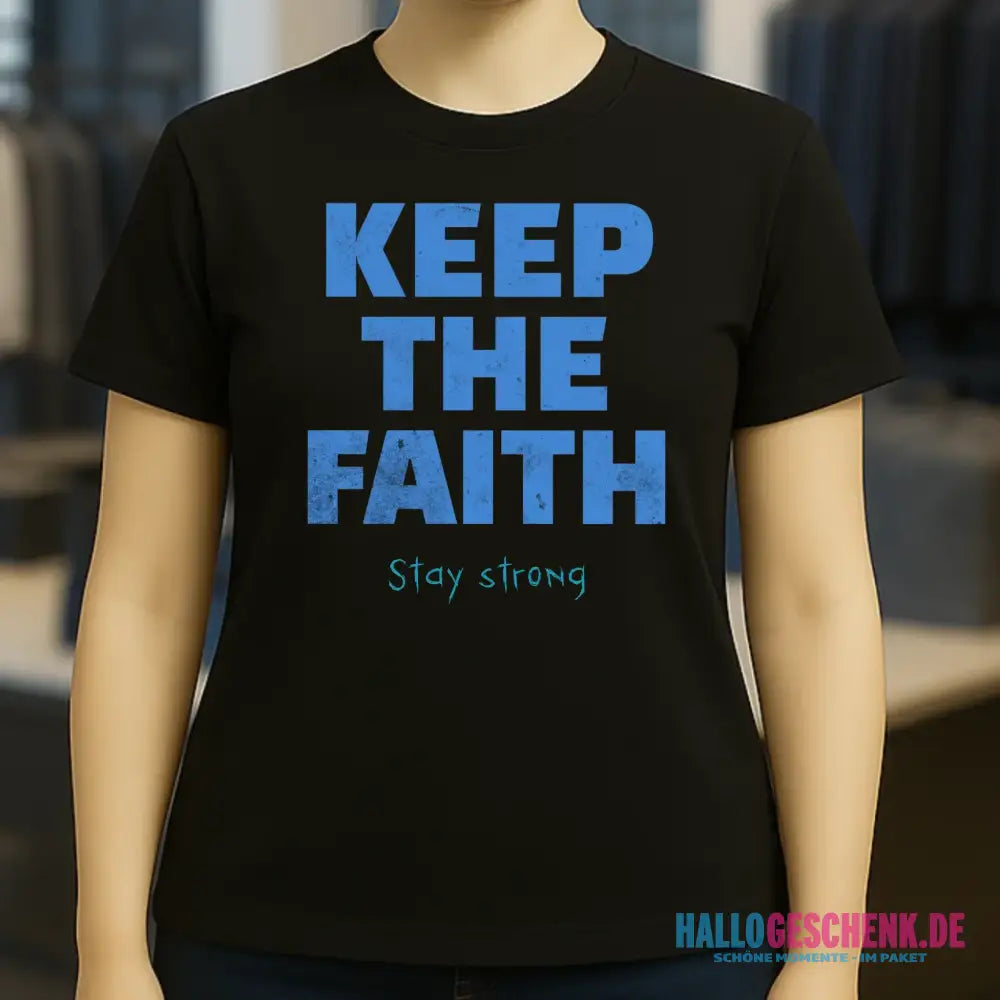 Keep the Faith • Farbwahl + Wunschtext • Ladies Premium T-Shirt XS-2XL aus Bio-Baumwolle für Damen • Exklusivdesign • personalisiert