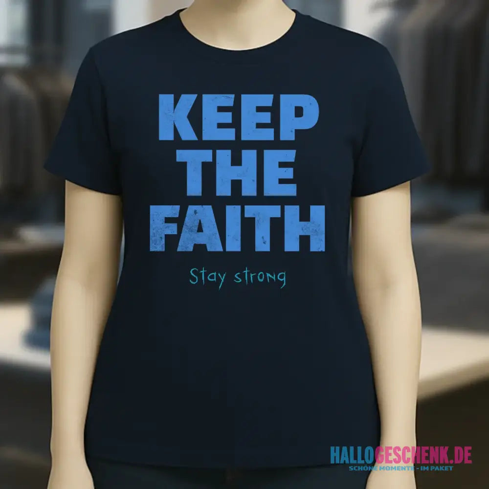 Keep the Faith • Farbwahl + Wunschtext • Ladies Premium T-Shirt XS-2XL aus Bio-Baumwolle für Damen • Exklusivdesign • personalisiert