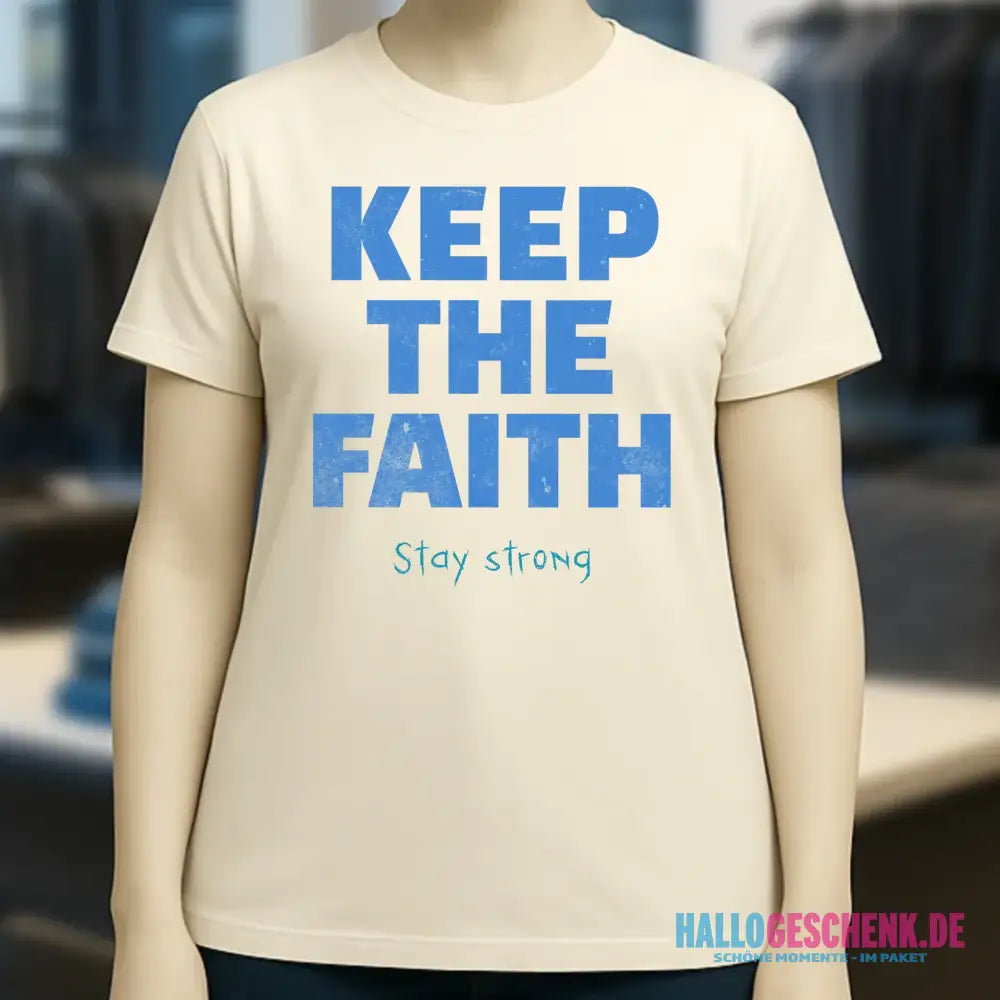Keep the Faith • Farbwahl + Wunschtext • Ladies Premium T-Shirt XS-2XL aus Bio-Baumwolle für Damen • Exklusivdesign • personalisiert