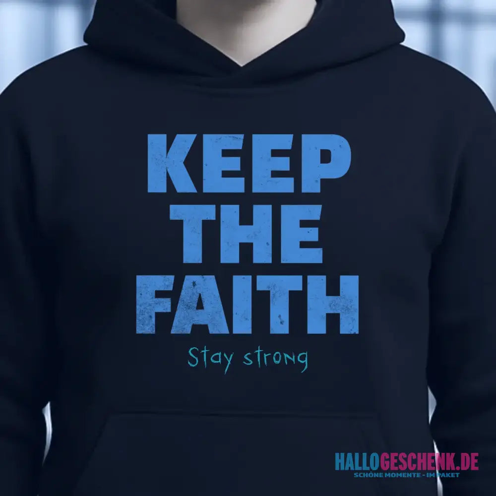 Keep the Faith • Farbwahl + Wunschtext • Unisex Premium Hoodie XS-5XL aus Bio-Baumwolle für Damen & Herren • Exklusivdesign • personalisiert