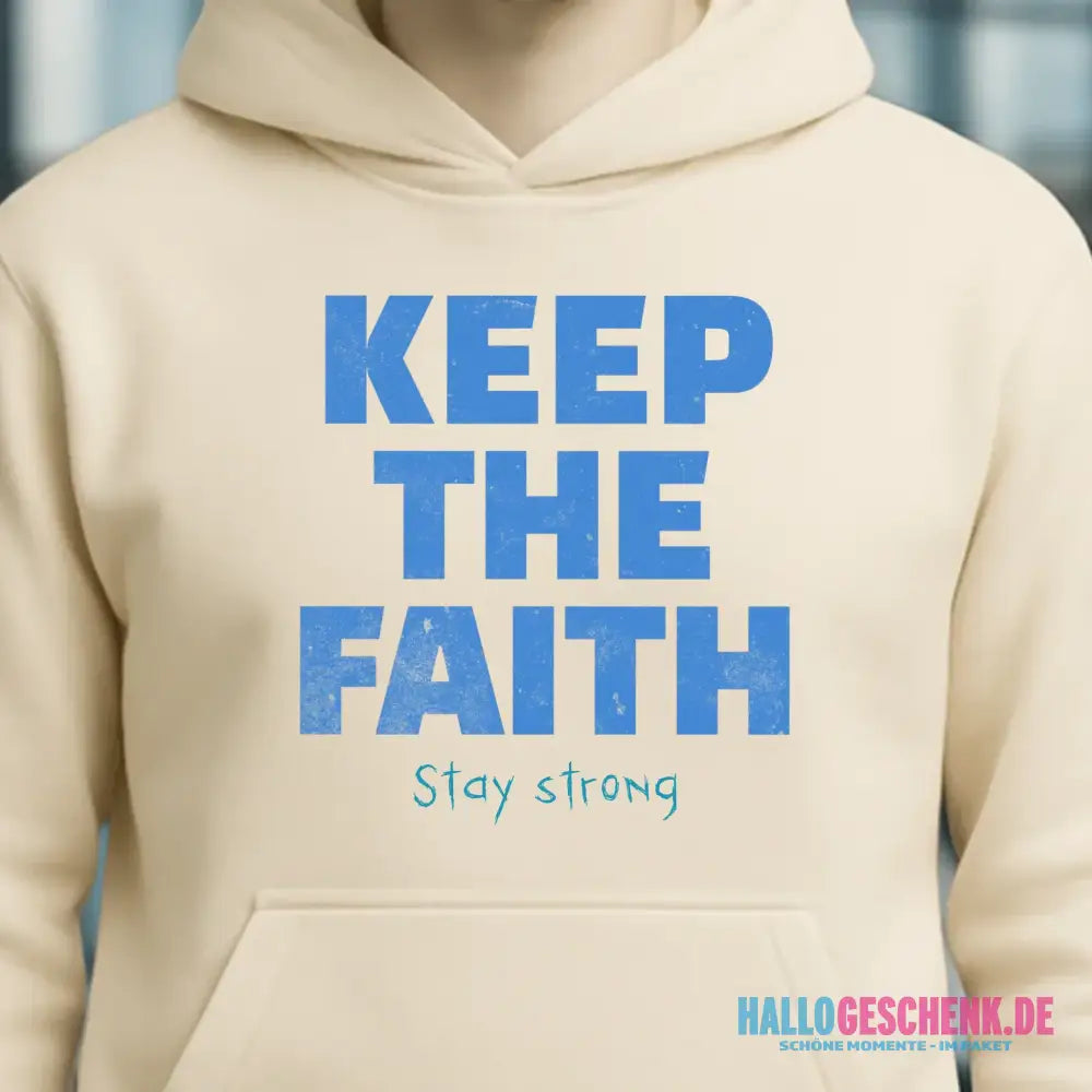 Keep the Faith • Farbwahl + Wunschtext • Unisex Premium Hoodie XS-5XL aus Bio-Baumwolle für Damen & Herren • Exklusivdesign • personalisiert