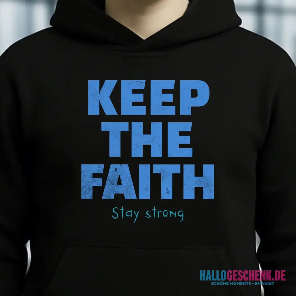 Keep the Faith • Farbwahl + Wunschtext • Unisex Premium Hoodie XS-5XL aus Bio-Baumwolle für Damen & Herren • Exklusivdesign • personalisiert