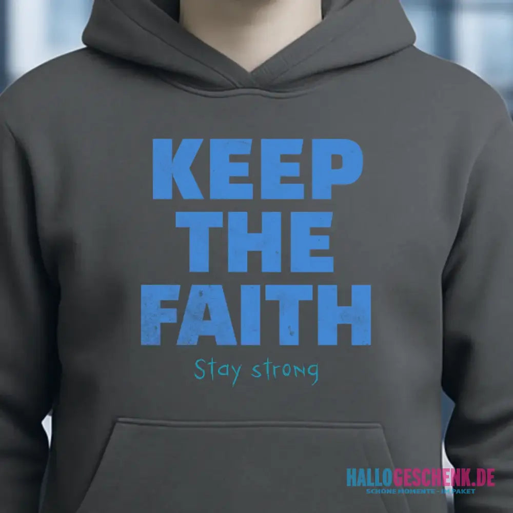 Keep the Faith • Farbwahl + Wunschtext • Unisex Premium Hoodie XS-5XL aus Bio-Baumwolle für Damen & Herren • Exklusivdesign • personalisiert