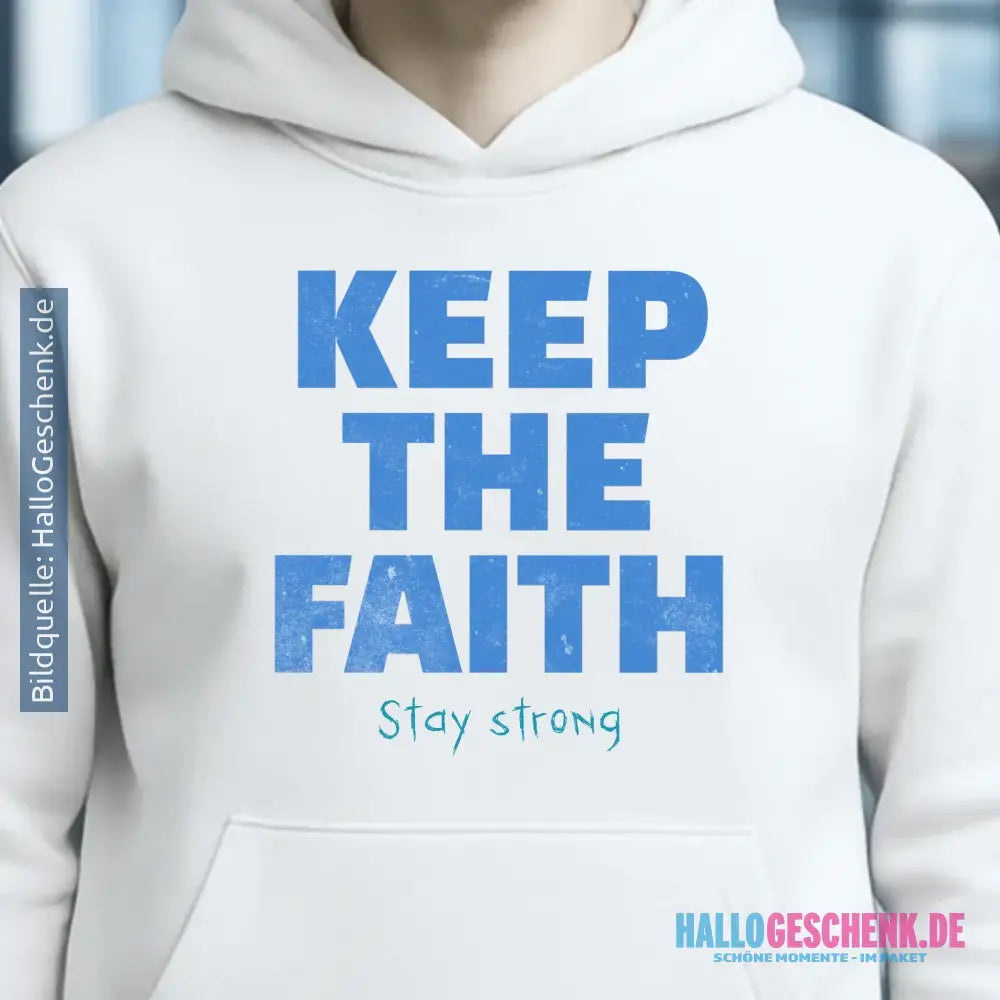 Keep the Faith • Farbwahl + Wunschtext • Unisex Premium Hoodie XS-5XL aus Bio-Baumwolle für Damen & Herren • Exklusivdesign • personalisiert