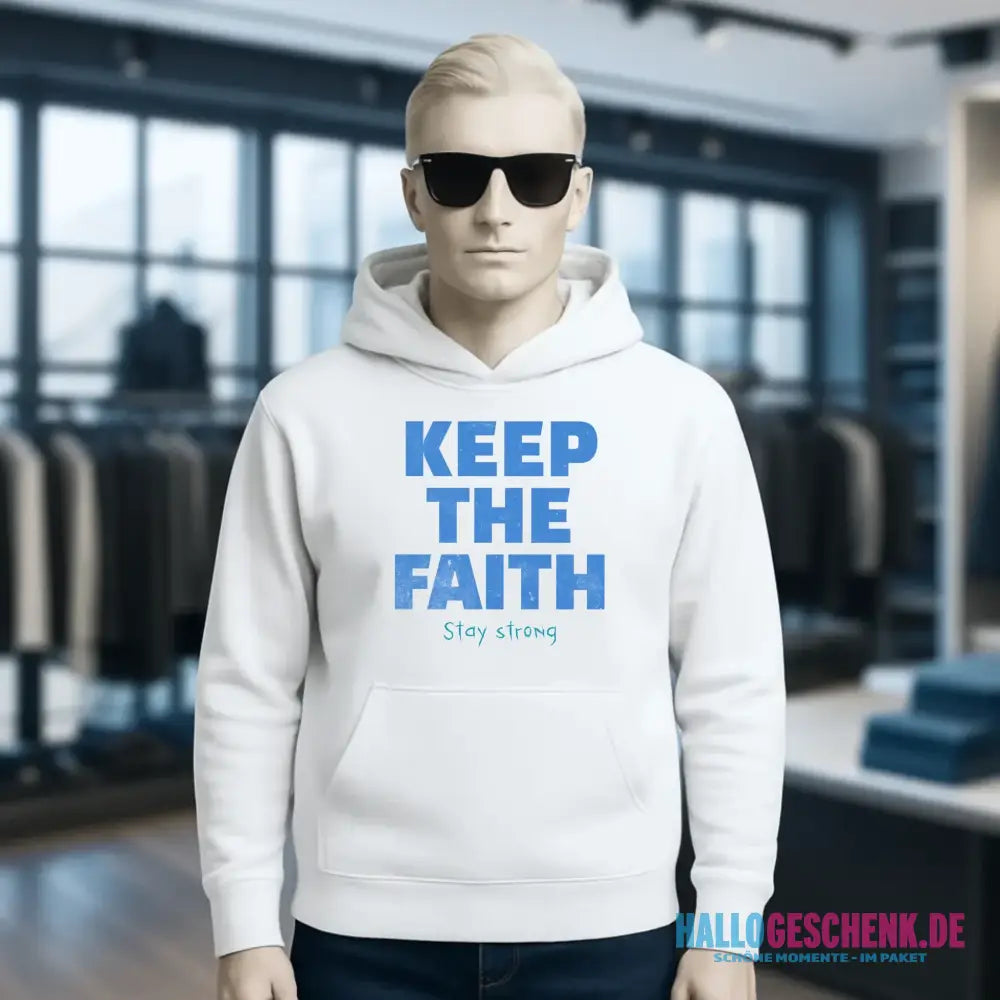 Keep the Faith • Farbwahl + Wunschtext • Unisex Premium Hoodie XS-5XL aus Bio-Baumwolle für Damen & Herren • Exklusivdesign • personalisiert