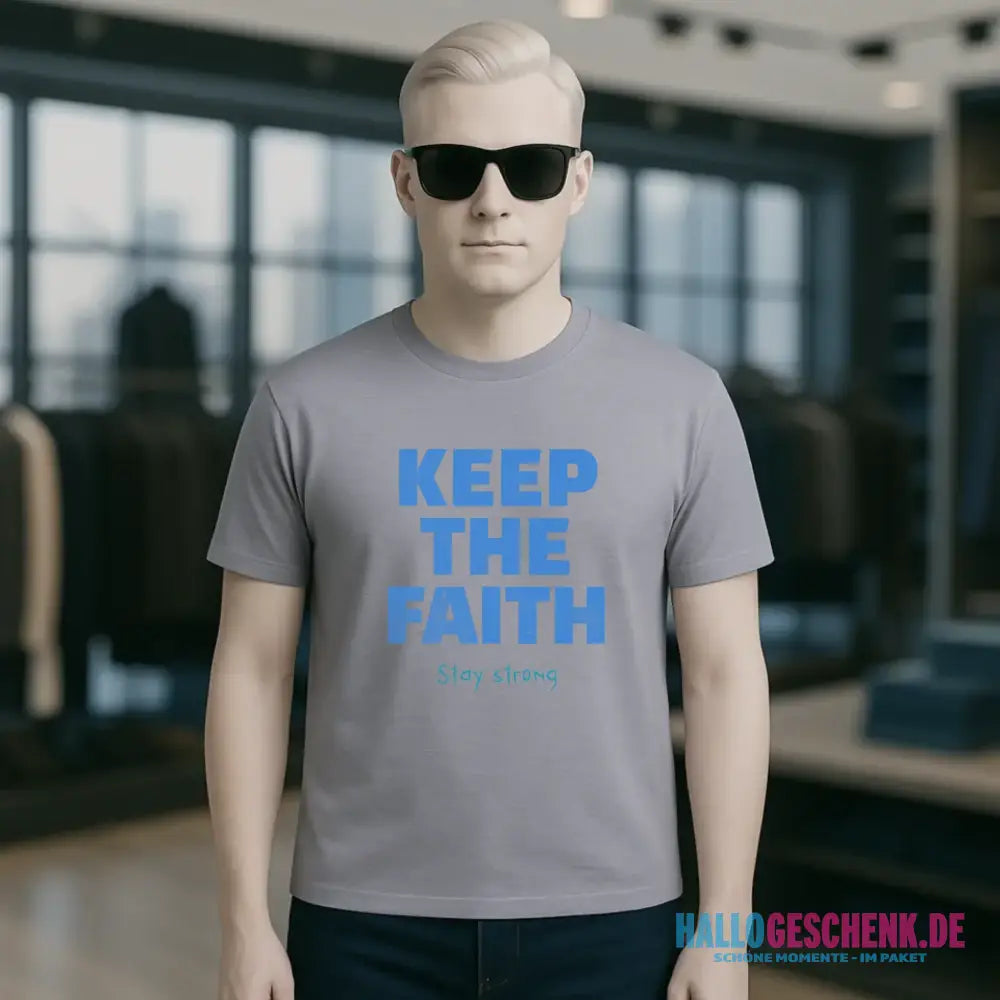 Keep the Faith • Farbwahl + Wunschtext • Unisex Premium T-Shirt XS-5XL aus Bio-Baumwolle für Damen & Herren • Exklusivdesign • personalisiert