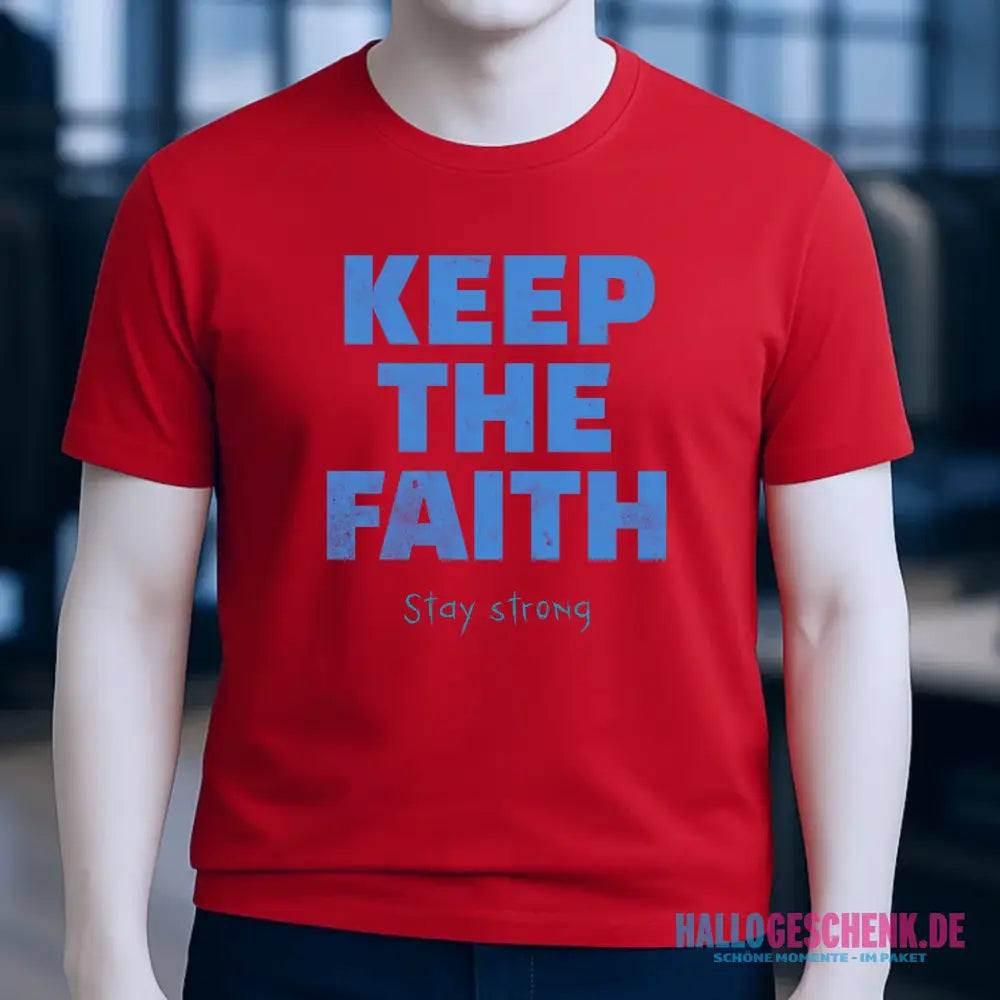 Keep the Faith • Farbwahl + Wunschtext • Unisex Premium T-Shirt XS-5XL aus Bio-Baumwolle für Damen & Herren • Exklusivdesign • personalisiert