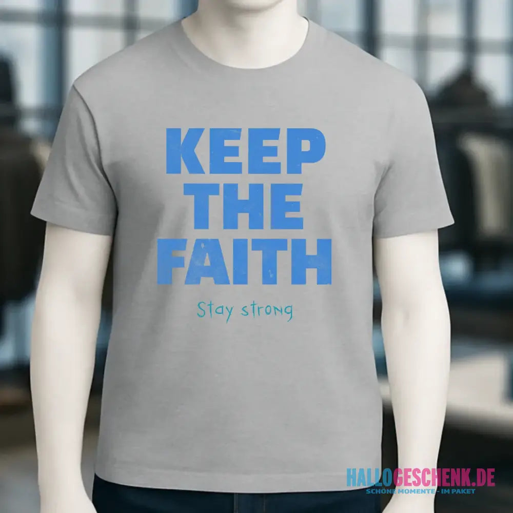 Keep the Faith • Farbwahl + Wunschtext • Unisex Premium T-Shirt XS-5XL aus Bio-Baumwolle für Damen & Herren • Exklusivdesign • personalisiert