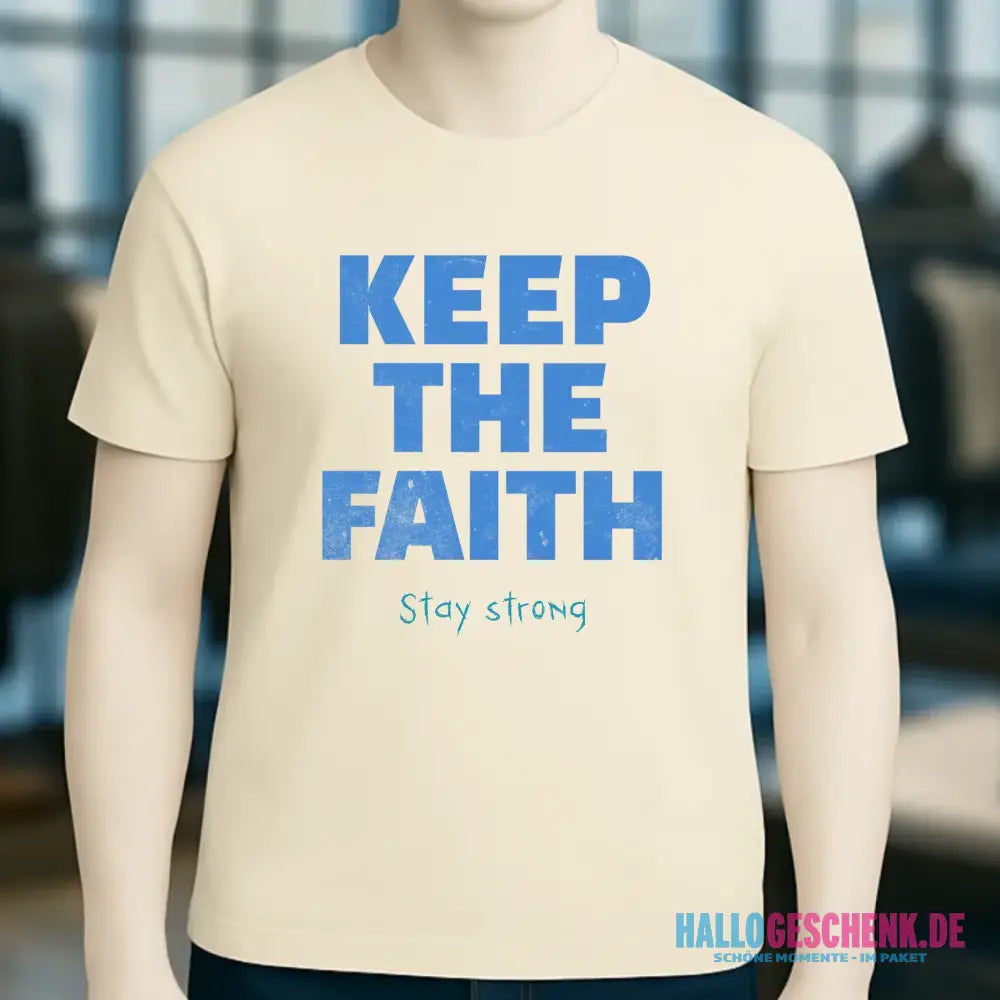 Keep the Faith • Farbwahl + Wunschtext • Unisex Premium T-Shirt XS-5XL aus Bio-Baumwolle für Damen & Herren • Exklusivdesign • personalisiert