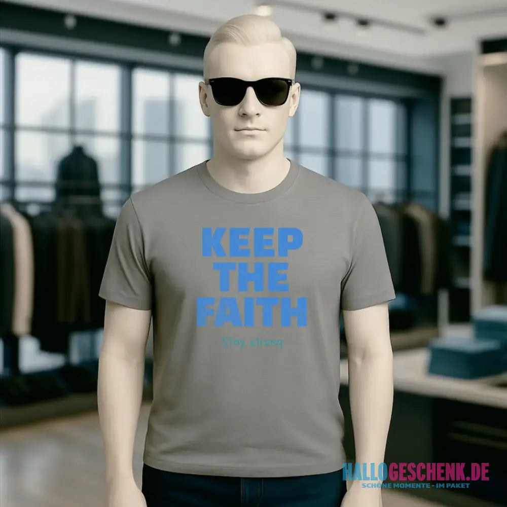 Keep the Faith • Farbwahl + Wunschtext • Unisex Premium T-Shirt XS-5XL aus Bio-Baumwolle für Damen & Herren • Exklusivdesign • personalisiert