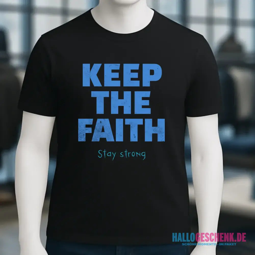 Keep the Faith • Farbwahl + Wunschtext • Unisex Premium T-Shirt XS-5XL aus Bio-Baumwolle für Damen & Herren • Exklusivdesign • personalisiert