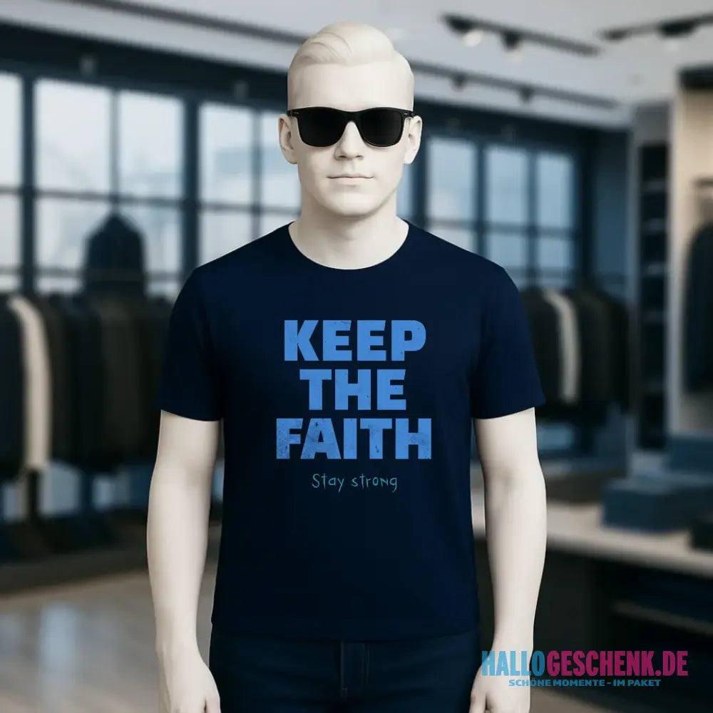 Keep the Faith • Farbwahl + Wunschtext • Unisex Premium T-Shirt XS-5XL aus Bio-Baumwolle für Damen & Herren • Exklusivdesign • personalisiert