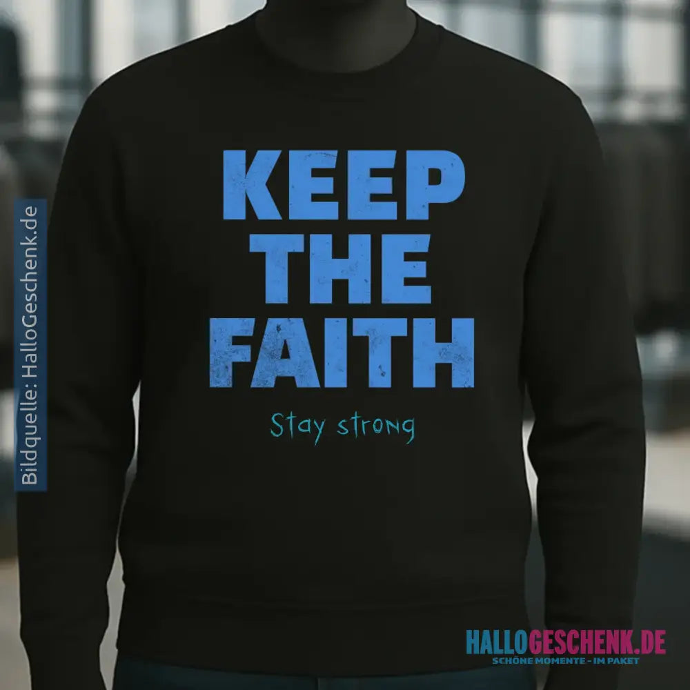 Keep the Faith • Farbwahl + Wunschtext • Unisex Sweatshirt Bio-Baumwolle in 4 Farben XS-3XL • personalisiert