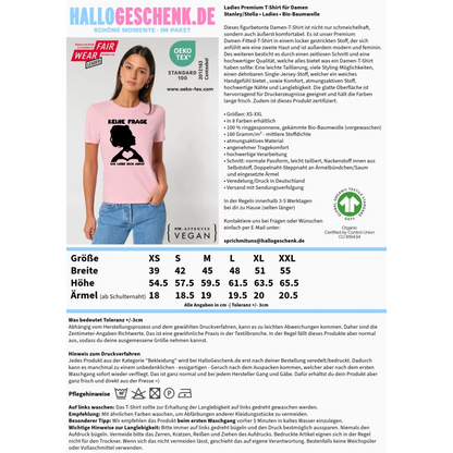 Keine Frage, ich liebe Dich auch! • Frau • personalisierter Text • Ladies Premium T-Shirt XS-2XL aus Bio-Baumwolle für Damen • Exklusivdesign • personalisiert • Motivauswahl • personalisierbar