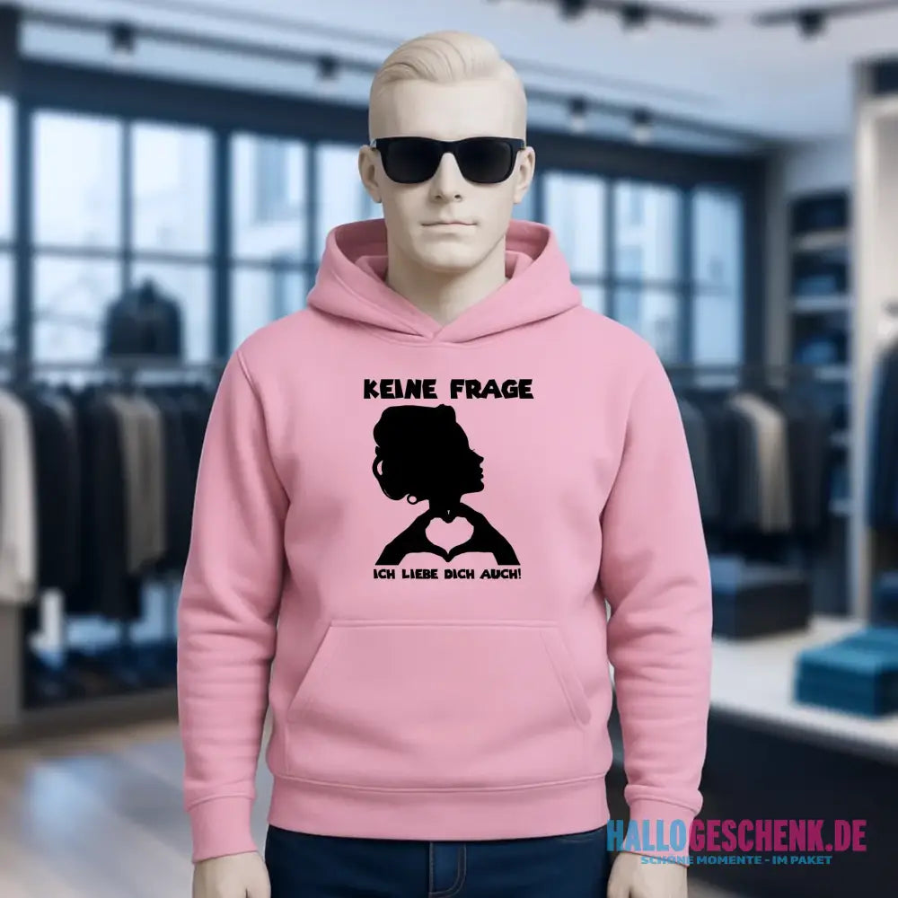 Keine Frage, ich liebe Dich auch! • Frau • personalisierter Text • Unisex Premium Hoodie XS-5XL aus Bio-Baumwolle für Damen & Herren • Exklusivdesign • personalisiert